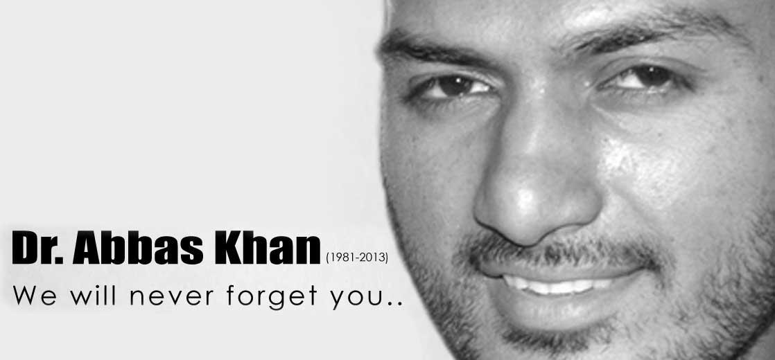 Dr. Abbas Khan (We will never forget you)